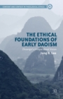 The Ethical Foundations of Early Daoism : Zhuangzi’s Unique Moral Vision - Book