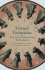 Virtual Victorians : Networks, Connections, Technologies - Book