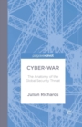 Cyber-War : The Anatomy of the Global Security Threat - Book