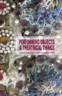 Performing Objects and Theatrical Things - Book