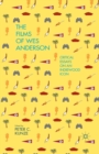 The Films of Wes Anderson : Critical Essays on an Indiewood Icon - Book