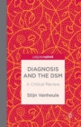 Diagnosis and the DSM : A Critical Review - Book