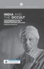 India and the Occult : The Influence of South Asian Spirituality on Modern Western Occultism - Book