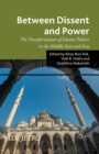 Between Dissent and Power : The Transformation of Islamic Politics in the Middle East and Asia - Book