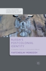 Russia's Postcolonial Identity : A Subaltern Empire in a Eurocentric World - Book