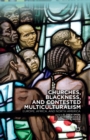 Churches, Blackness, and Contested Multiculturalism : Europe, Africa, and North America - Book