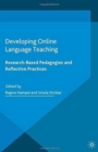 Developing Online Language Teaching : Research-Based Pedagogies and Reflective Practices - Book