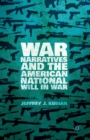 War Narratives and the American National Will in War - Book