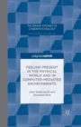 Feeling Present in the Physical World and in Computer-Mediated Environments - Book