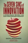 The Seven Sins of Innovation : A Strategic Model for Entrepreneurship - Book