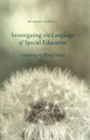 Investigating the Language of Special Education : Listening to Many Voices - Book