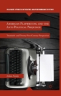 American Playwriting and the Anti-Political Prejudice : Twentieth- and Twenty-First-Century Perspectives - Book