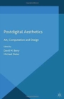 Postdigital Aesthetics : Art, Computation and Design - Book