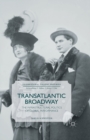 Transatlantic Broadway : The Infrastructural Politics of Global Performance - Book