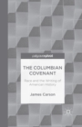 The Columbian Covenant: Race and the Writing of American History - Book