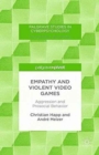 Empathy and Violent Video Games : Aggression and Prosocial Behavior - Book