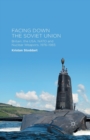 Facing Down the Soviet Union : Britain, the USA, NATO and Nuclear Weapons, 1976-1983 - Book