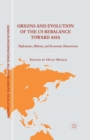 Origins and Evolution of the US Rebalance toward Asia : Diplomatic, Military, and Economic Dimensions - Book