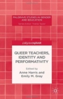 Queer Teachers, Identity and Performativity - Book