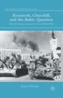Roosevelt, Churchill, and the Baltic Question : Allied Relations during the Second World War - Book