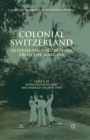 Colonial Switzerland : Rethinking Colonialism from the Margins - Book