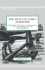 The Post-Columbus Syndrome : Identities, Cultural Nationalism, and Commemorations in the Caribbean - Book