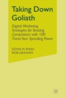 Taking Down Goliath : Digital Marketing Strategies for Beating Competitors With 100 Times Your Spending Power - Book