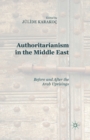 Authoritarianism in the Middle East : Before and After the Arab Uprisings - Book
