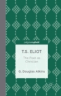 T.S. Eliot: The Poet as Christian - Book