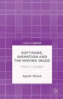 Software, Animation and the Moving Image : What's in the Box? - Book