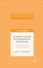 Systems Theory for Pragmatic Schooling: Toward Principles of Democratic Education - Book