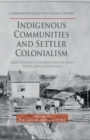 Indigenous Communities and Settler Colonialism : Land Holding, Loss and Survival in an Interconnected World - Book