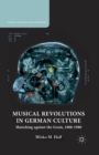 Musical Revolutions in German Culture : Musicking against the Grain, 1800-1980 - Book