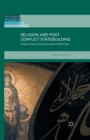 Religion and Post-Conflict Statebuilding : Roman Catholic and Sunni Islamic Perspectives - Book