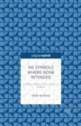 No Symbols Where None Intended: Literary Essays from Laclos to Beckett - Book