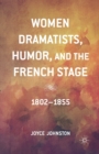 Women Dramatists, Humor, and the French Stage : 1802 to 1855 - Book