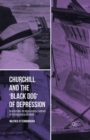 Churchill and the ‘Black Dog’ of Depression : Reassessing the Biographical Evidence of Psychological Disorder - Book