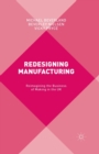 Redesigning Manufacturing : Reimagining the Business of Making in the UK - Book