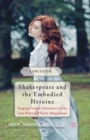 Shakespeare and the Embodied Heroine : Staging Female Characters in the Late Plays and Early Adaptations - Book