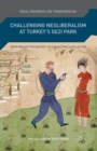 Challenging Neoliberalism at Turkey’s Gezi Park : From Private Discontent to Collective Class Action - Book
