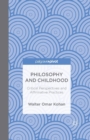 Philosophy and Childhood: Critical Perspectives and Affirmative Practices - Book