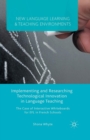Implementing and Researching Technological Innovation in Language Teaching : The Case of Interactive Whiteboards for EFL in French Schools - Book