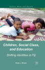 Children, Social Class, and Education : Shifting Identities in Fiji - Book