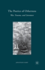 The Poetics of Otherness : War, Trauma, and Literature - Book