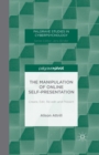 The Manipulation of Online Self-Presentation : Create, Edit, Re-edit and Present - Book