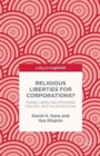 Religious Liberties for Corporations? : Hobby Lobby, the Affordable Care Act, and the Constitution - Book