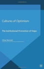 Cultures of Optimism : The Institutional Promotion of Hope - Book