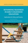 Rethinking Readiness in Early Childhood Education : Implications for Policy and Practice - Book