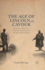 The Age of Lincoln and Cavour : Comparative Perspectives on 19th-Century American and Italian Nation-Building - Book