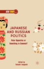Japanese and Russian Politics : Polar Opposites or Something in Common? - Book